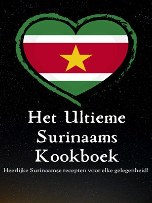 cover image of 'Het Ultieme Surinaams Kookboek' Surinaamse keuken--Surinaamse gerechten--Surinaamse recepten --92+